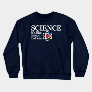 Science its like magic but real Crewneck Sweatshirt
